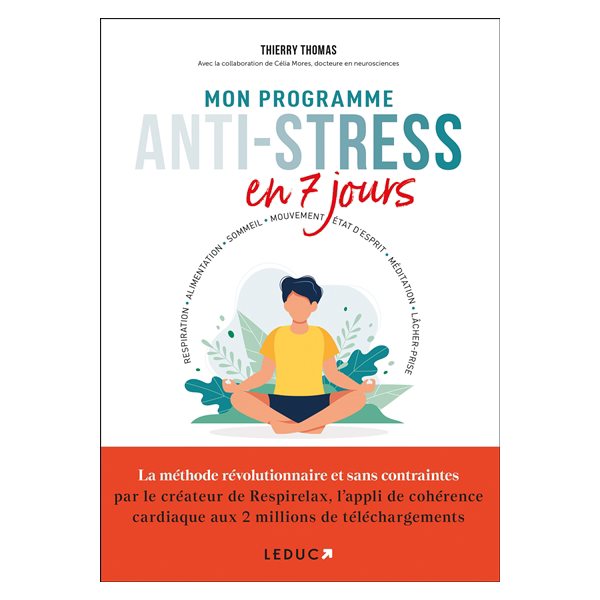 Mon programme anti-stress en 7 jours : respiration, alimentation, sommeil, mouvement, état d'esprit, méditation, lâcher-prise