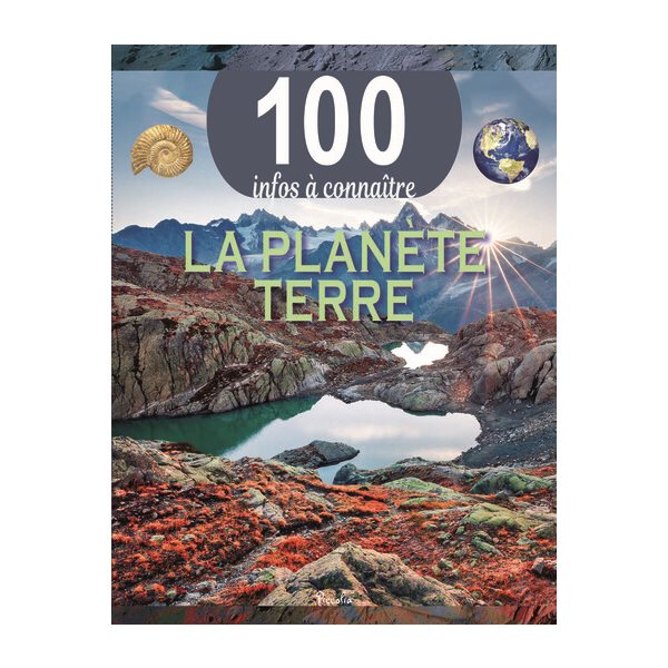 La planète Terre, 100 infos à connaître