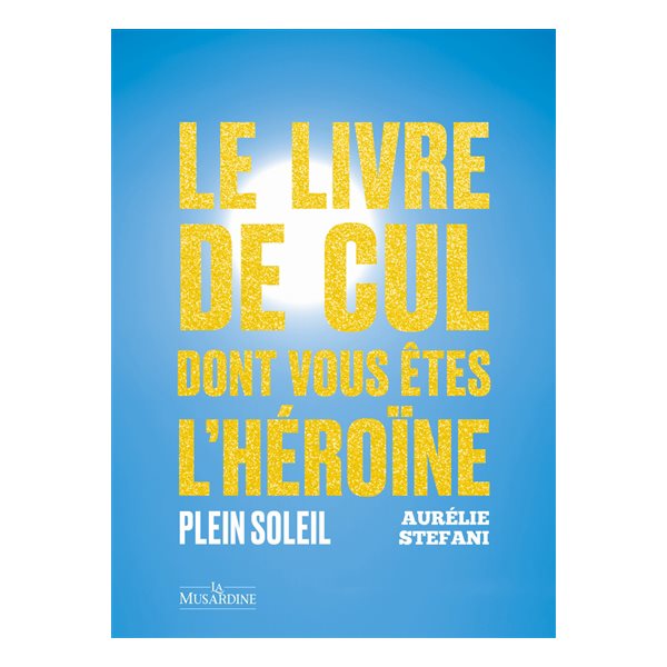 Plein soleil, Le livre de cul dont vous êtes l'héroïne