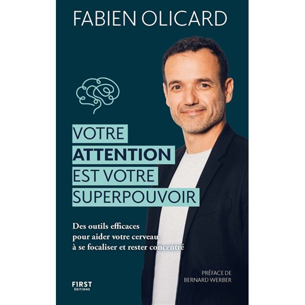 Votre attention est votre superpouvoir : des outils efficaces pour aider votre cerveau à se focaliser et rester concentré