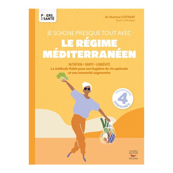 Je soigne presque tout avec le régime méditerranéen : nutrition, santé, longévité : la méthode fiable pour une hygiène de vie optimale et une immunité augmentée, programme 4 semaines, Piliers de la s