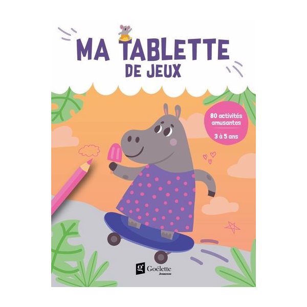 Ma tablette de jeux – J’aime l’été : 80 activités amusantes (3 à 5 ans)