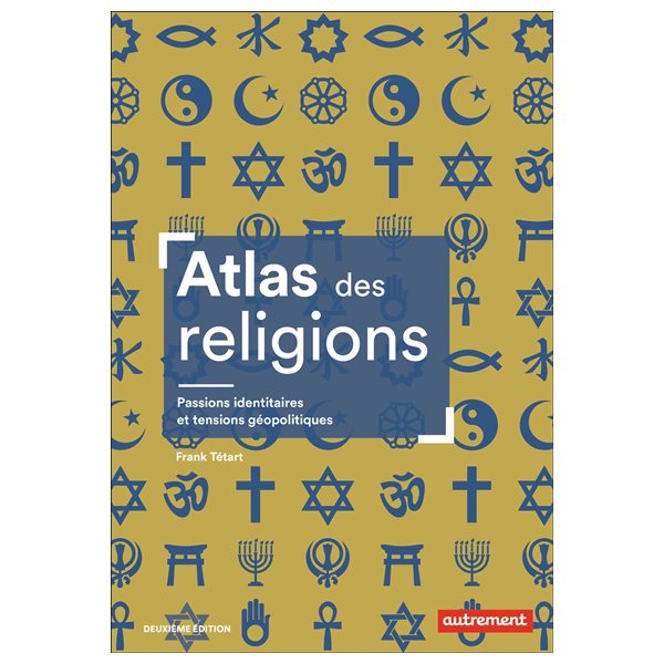 Atlas des religions : passions identitaires et enjeux géopolitiques, Atlas-monde