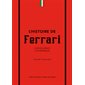 L'histoire de Ferrari : l'excellence automobile : non officiel et non autorisé