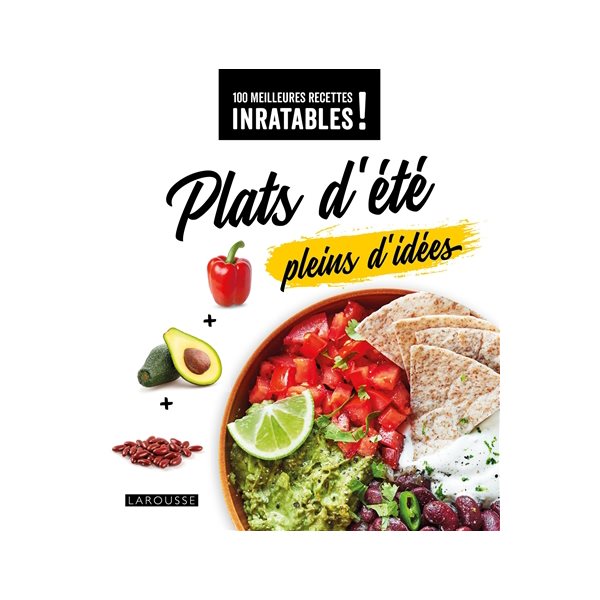 Plats d'été pleins d'idées, Les meilleures recettes inratables !