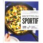 Recettes du sportif : 100 recettes testées pour vous !