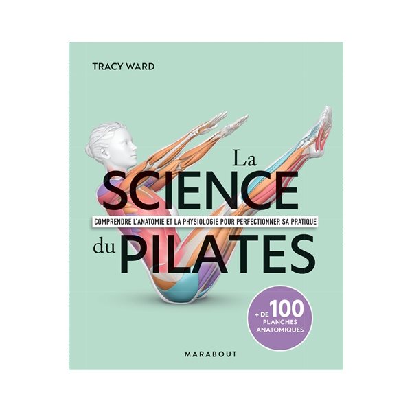 La science du pilates : comprendre l'anatomie et la physiologie pour perfectionner sa pratique