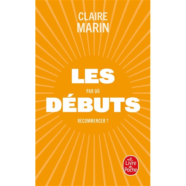 Les débuts : par où recommencer ?, Le Livre de poche. Documents