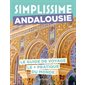 Simplissime : Andalousie : le guide de voyage le + pratique du monde