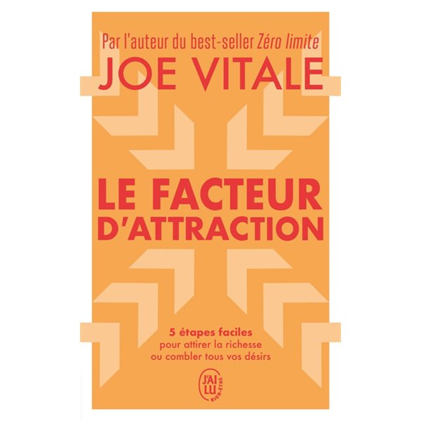 Le facteur d'attraction : 5 étapes faciles pour attirer la richesse ou combler tous vos désirs, J'ai lu. Bien-être. Développement personnel, 14125