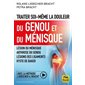 Traiter soi-même la douleur du genou et du ménisque : lésion du ménisque, arthrose du genou, lésions des ligaments, kyste de Baker : avec la méthode Liebscher & Bracht, Nouvelles pistes thérapeutiques