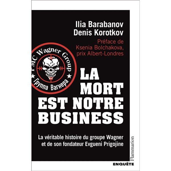 La mort est notre business : la véritable histoire du groupe Wagner et de son fondateur Evgueni Prigojine