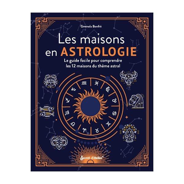 Les maisons en astrologie : le guide facile pour comprendre les 12 maisons du thème astral