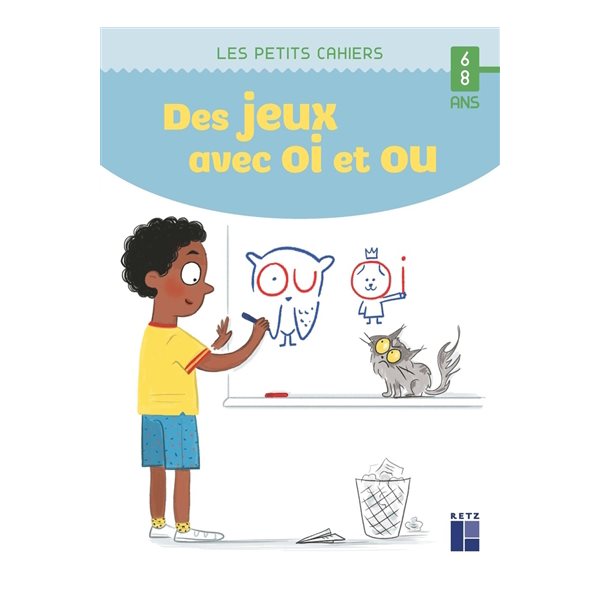 Des jeux avec oi et ou : 6-8 ans, Les petits cahiers