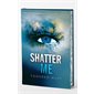 Shatter me, Tome 1, Insaisissable (ed. collector)