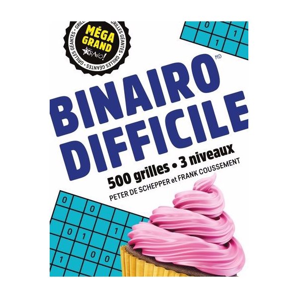 Méga grand - Binairo difficile : 500 grilles · 3 niveaux, Méga grand