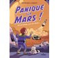 Panique sur Mars ! : et en plus, y a le chat..., Tome 3, (Presque) seul sur Mars