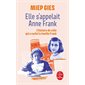 Elle s'appelait Anne Frank : l'histoire de la femme qui aida la famille Frank à se cacher, Le Livre de poche. Documents, 37616