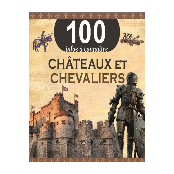 Châteaux et chevaliers, 100 infos à connaître