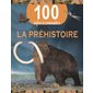 La préhistoire, 100 infos à connaître