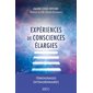 Expériences de consciences élargies : témoignages extraordinaires