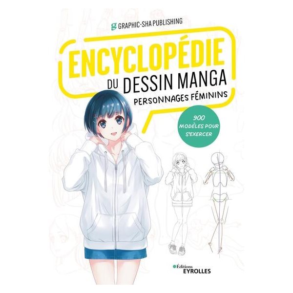 Encyclopédie du dessin manga : personnages féminins : 900 modèles pour s'exercer