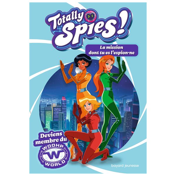 Totally Spies ! : la mission dont tu es l'espion.ne, Vol. 1