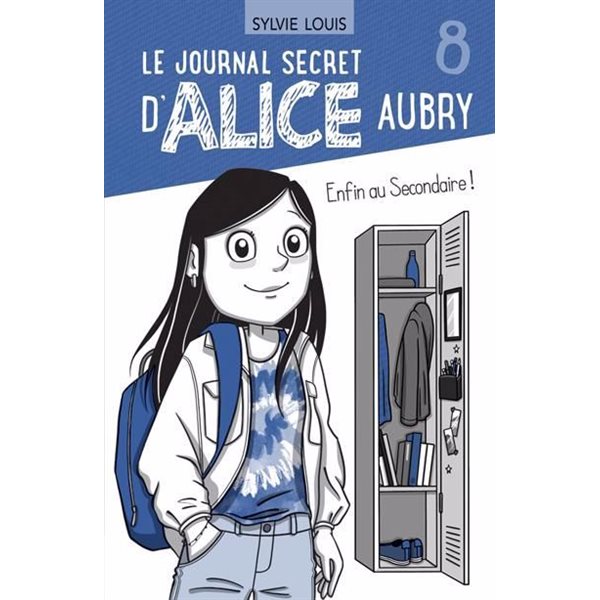 Enfin au Secondaire !, Tome 8, Le journal secret d'Alice Aubry