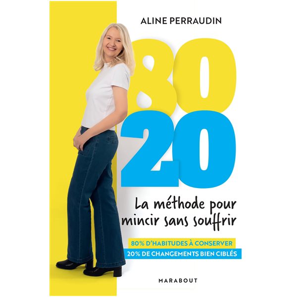 80-20 : la méthode pour mincir sans souffrir : 80 % d'habitudes à conserver, 20 % de changements bien ciblés