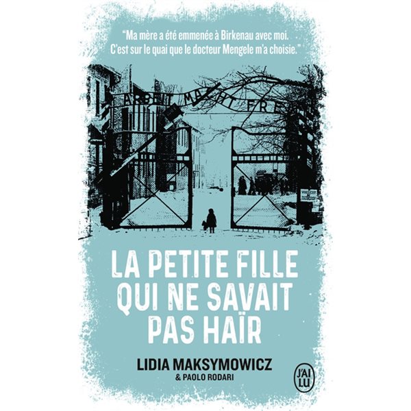 La petite fille qui ne savait pas haïr : une enfance à Auschwitz : mon témoignage, J'ai lu. Littérature générale. Témoignage, 14133