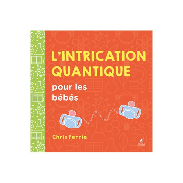 L'intrication quantique pour les bébés, Baby sciences