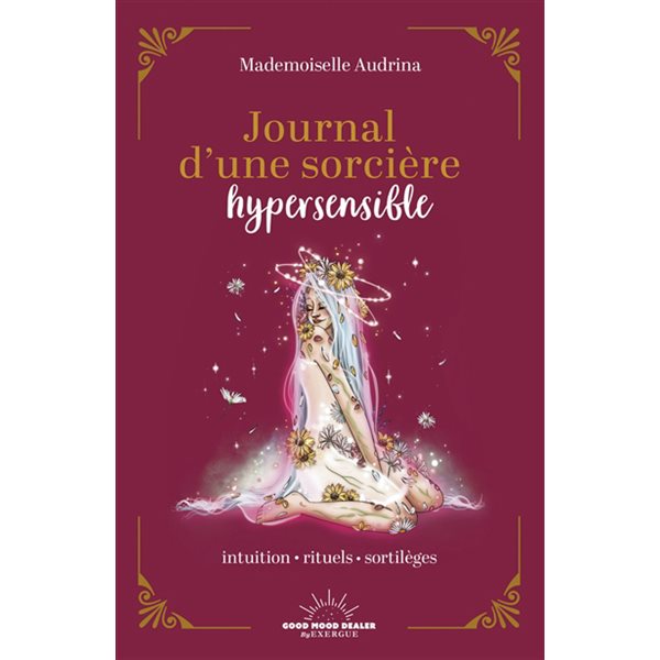 Journal d'une sorcière hypersensible : intuition, rituels, sortilèges