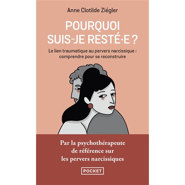 Pourquoi suis-je resté.e ? : le lien traumatique au pervers narcissique : comprendre pour se reconstruire, Pocket. Evolution, 19152