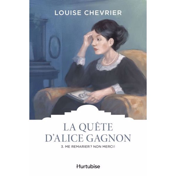 Me remarier ? Non merci !, Tome 3, La quête d'Alice Gagnon