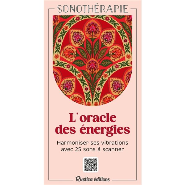 L'oracle des énergie : harmoniser ses vibrations avec 25 sons à scanner : sonothérapie