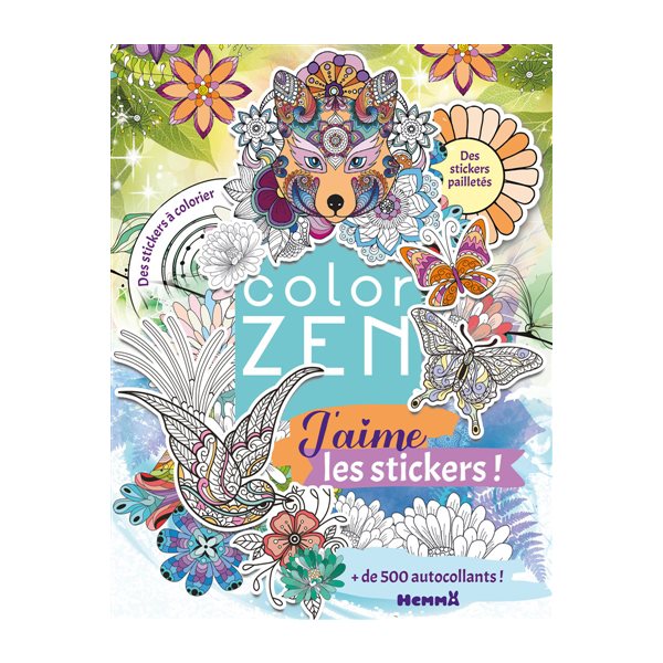 Color Zen : J'aime les stickers : + de 500 autocollants - Des stickers à colorier - Des stickers pailletés