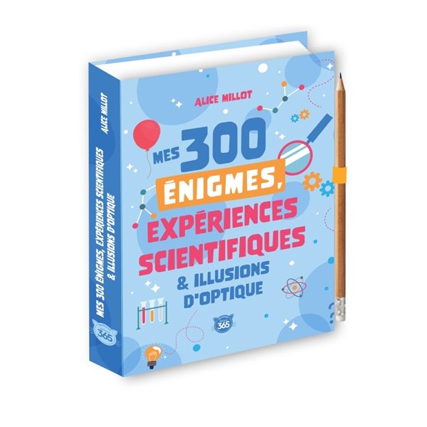 Mes 300 énigmes, expériences scientifiques & illusions d'optique