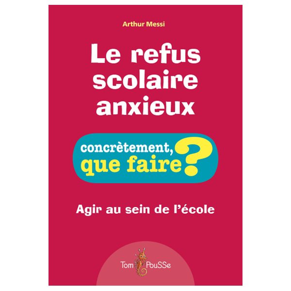 Le refus scolaire anxieux : agir au sein de l'école, Concrètement, que faire ?