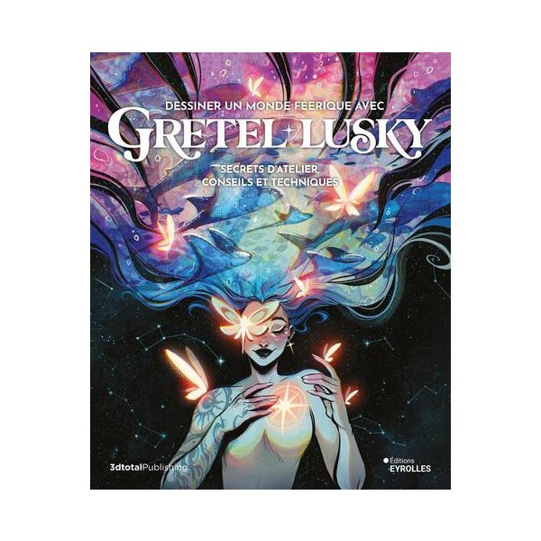 Dessiner un monde féerique avec Gretel Lusky : secrets d'atelier, conseils et techniques