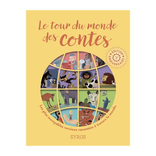 Le tour du monde des contes : les plus incroyables versions de quatre grands contes : Les trois petits cochons, Les musiciens de Brême, Le lièvre et la tortue et Tom Pouce racontées à travers le mond