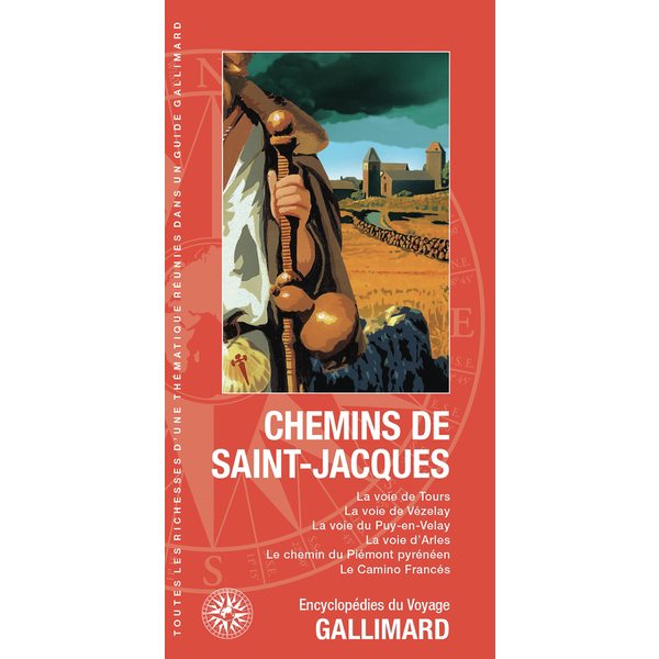 Chemins de Saint-Jacques : la voie de Tours, la voie de Vézelay, la voie du Puy-en-Velay, la voie d'Arles, le chemin du Piémont pyrénéen, le Camino Francés