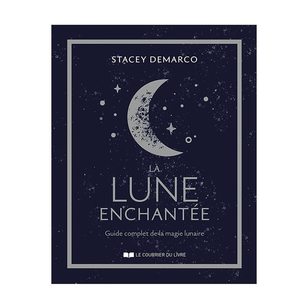 La Lune enchantée : guide complet de la magie lunaire