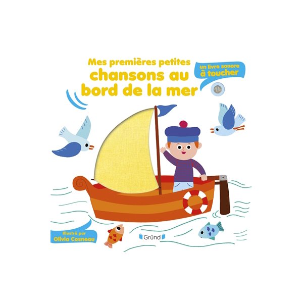 Mes premières petites chansons au bord de la mer, Mes premières petites chansons : un livre sonore à toucher