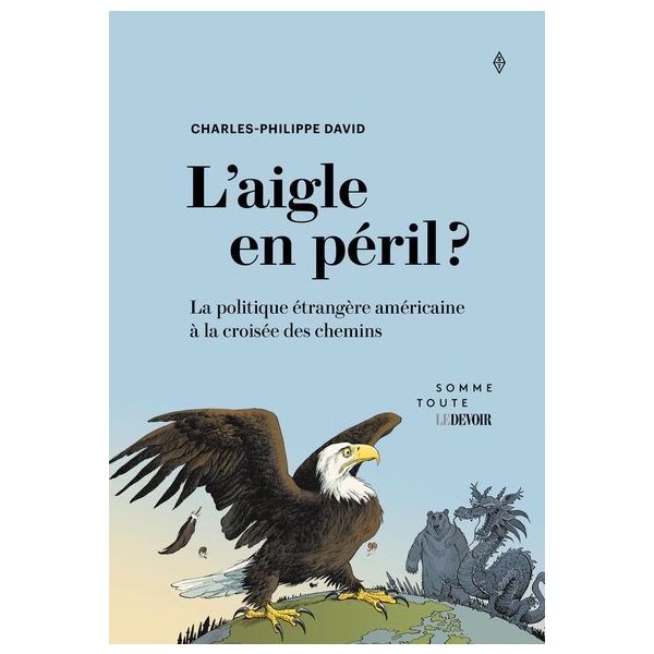 L'aigle en péril ? : La politique étrangère américaine à la croisée des chemins