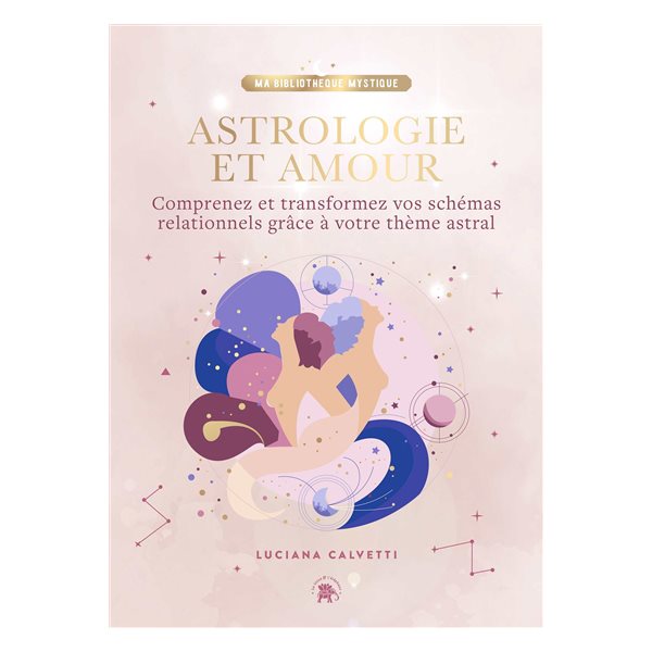 Astrologie et amour : comprenez et transformez vos schémas relationnels grâce à votre thème astral, Ma bibliothèque mystique