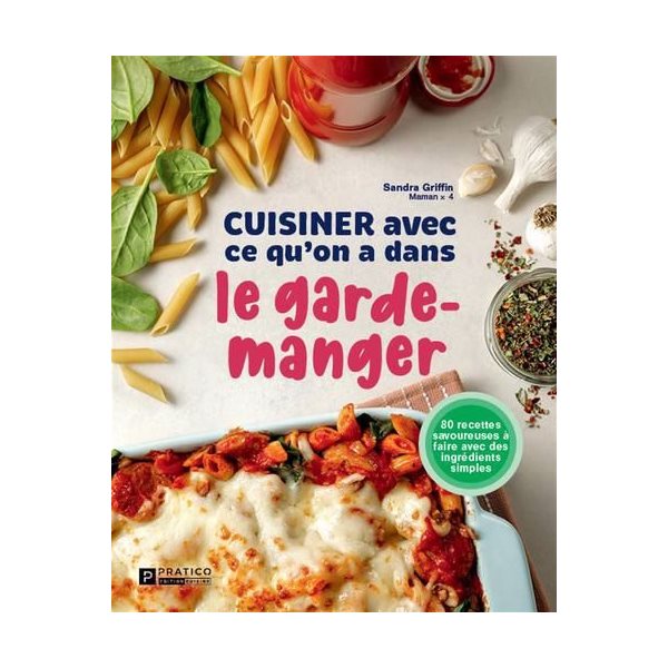 Cuisiner avec ce qu’on a  dans le garde-manger