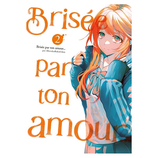 Brisée par ton amour..., Vol. 2, Brisée par ton amour..., 2