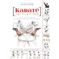 Karaté, initiation : tout pour bien commencer sa pratique : les informations et les conseils indispensables aux 2 premières années d'apprentissage