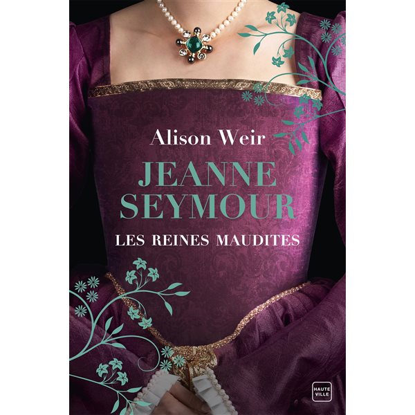 Jeanne Seymour : la reine bien-aimée, Tome 3, Les reines maudites