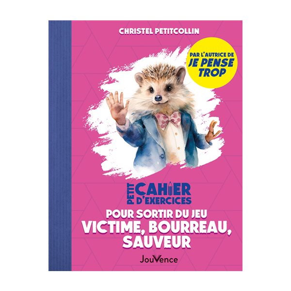 Petit cahier d'exercices pour sortir du jeu : victime, bourreau, sauveur